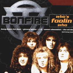 Bonfire : Who's Foolin' Who - Greatest Hits